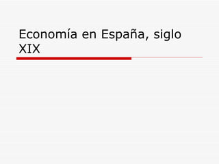 EconomíA En EspañA, Siglo Xix