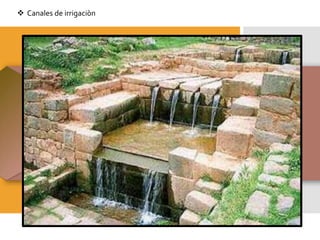  Canales de irrigaciòn
 