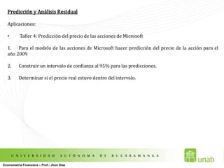 Medidas de Bondad de Ajuste: El Coeficiente de Determinación R2Ahora se puede definir: SRCSTCSECEconometría Financiera – Prof.: Jhon Díaz
