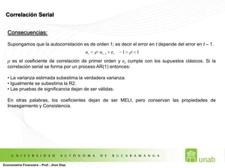 Inferencia Estadística en el MCRLLas pruebas de significancia estadística tienen una hipótesis nula como:Si en valor absoluto tcal < tcr NO SE RECHAZA H0 y por lo tanto el coeficiente es estadísticamente igual a cero.  Si en valor absoluto tcal > tcr SE RECHAZA H0 y por lo tanto el coeficiente No es estadísticamente igual a cero.Interpretación del p-value: El p-valor es la probabilidad de cometer error tipo I: Cuando se rechazar la H0 siendo verdadera Si prob < α SE RECHAZA H0