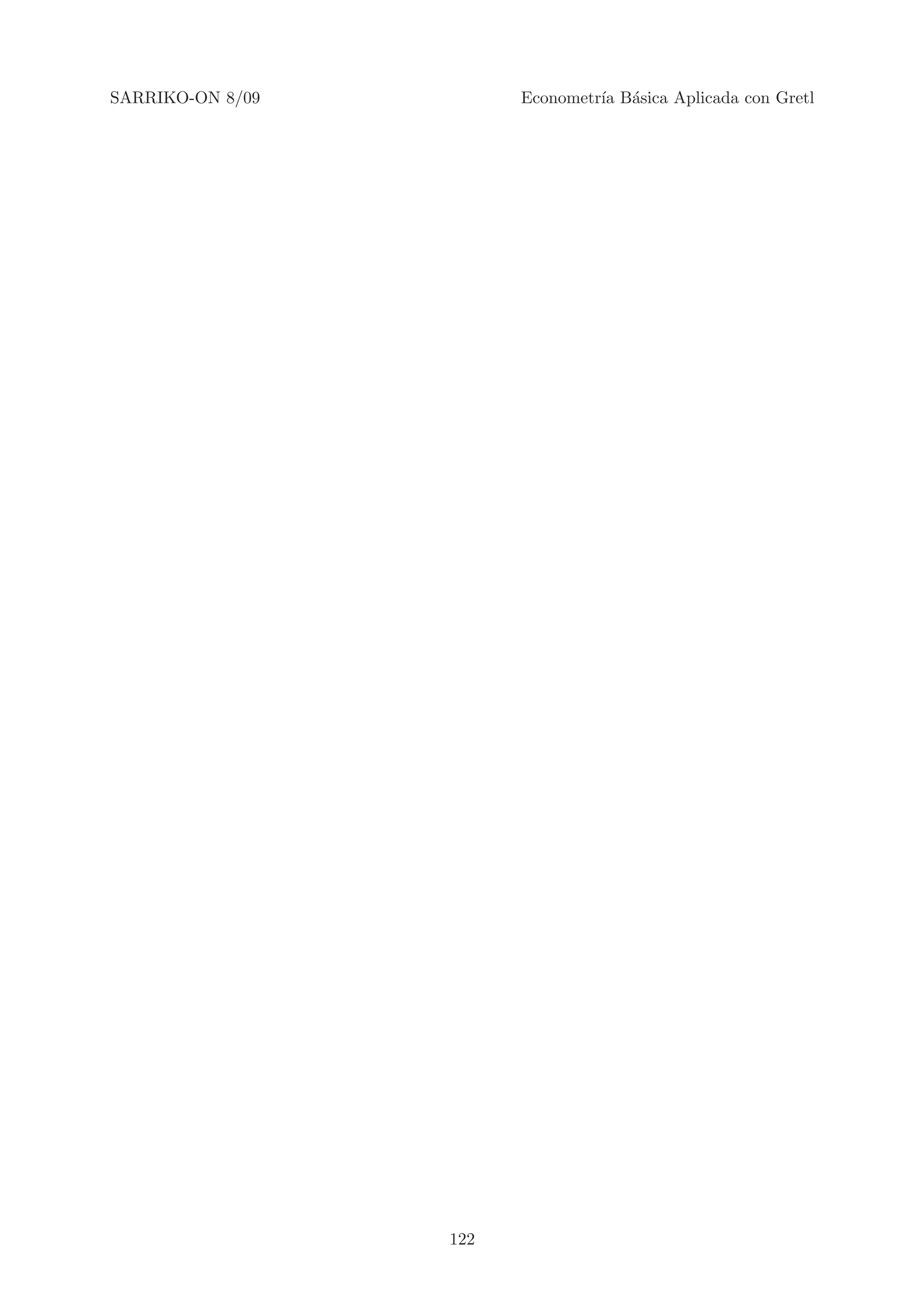 SARRIKO-ON 8/09         Econometr´ B´sica Aplicada con Gretl
                                 ıa a




                  122
 