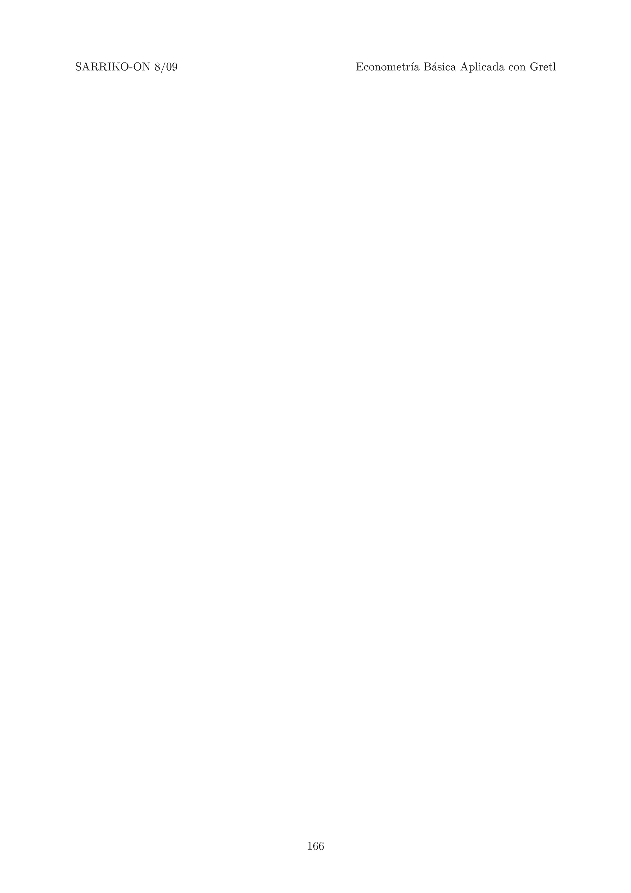 SARRIKO-ON 8/09         Econometr´ B´sica Aplicada con Gretl
                                 ıa a




                  166
 