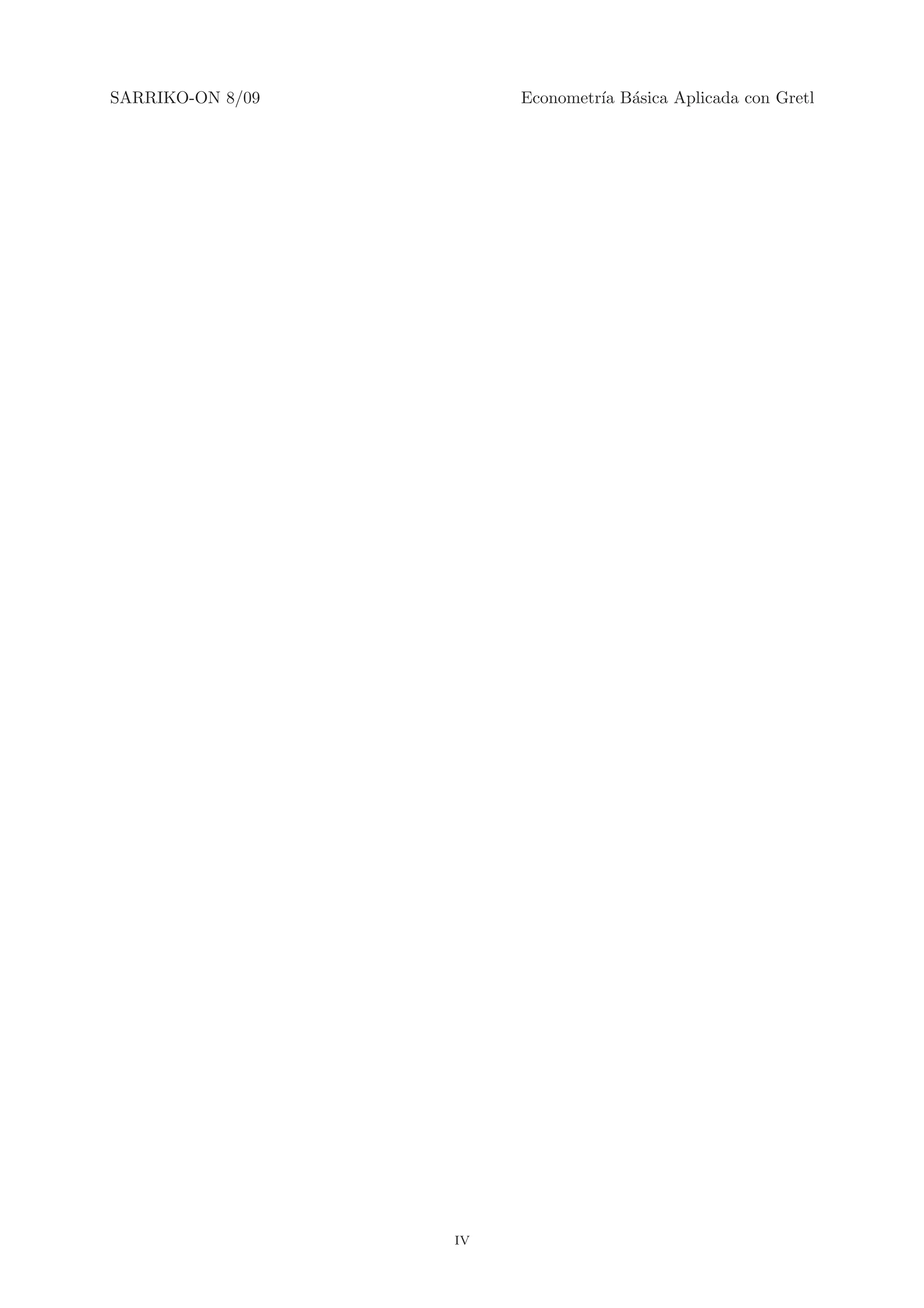 SARRIKO-ON 8/09        Econometr´ B´sica Aplicada con Gretl
                                ıa a




                  iv
 