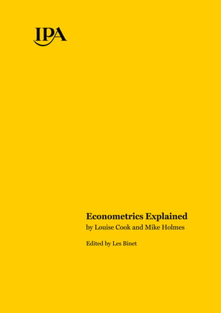 Econometrics Explained
by Louise Cook and Mike Holmes
Edited by Les Binet
 