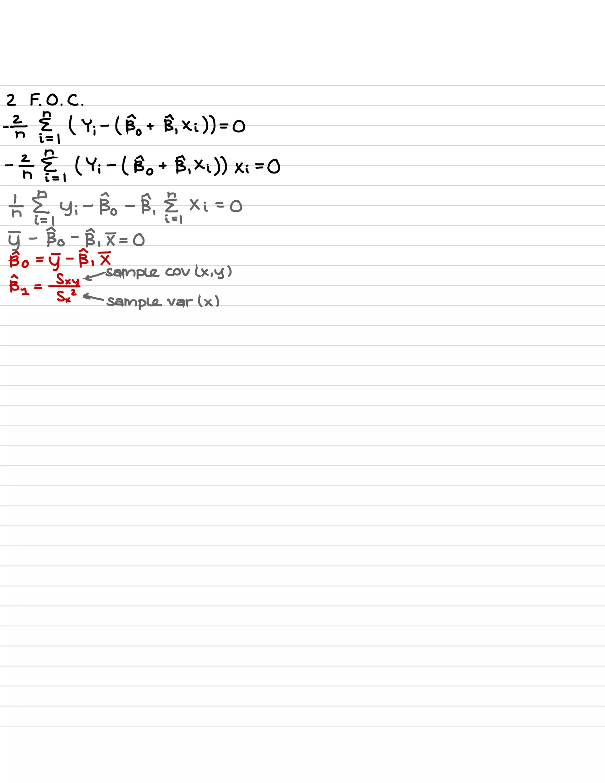 2 F. 0 .
C .
-
÷ §.
,
( Y ;
-
( Bo + B. x i ) ) =
0
-
he ⇐ ,
( Yi -
( Bo + B ,
xi )) Xi =
0
then,
yi
-
Bo -
B. §,
×i=o
5
-
Bo -
B ,
I = 0
Bo =
5
-
B ,
I
B ,
=
¥4
← sample Cov ( × , y )
←
sample var ( x )
 