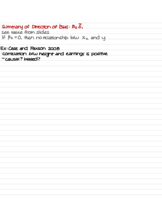 Summary of Direction of Bias :
Bz I ,
see table from Slides
If 132=0 ,
then no relationship btw Xz and
y
Ex :
Case and Paxson 2008
.
Correlation btw
height and earnings is positive
-
causal ? biased ?
 