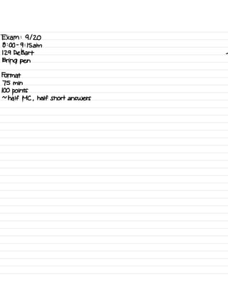 Exam :
9120
8:00 -
9:15am
129 De Bart .
Bring pen
Format
75 min
100 points
~
half MC ,
half Short answers
 