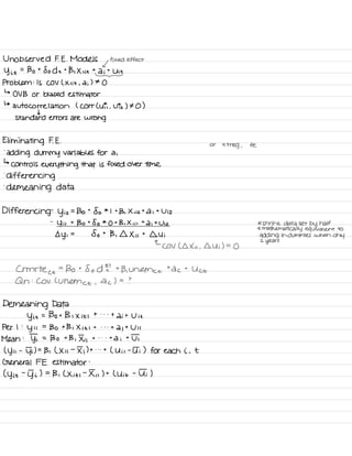 Unobserved F. E .
Models
,
fixed effect
y it
=
Bo t
So d t
t
B , X , it
tditU
Problem :
Is COV ( Xi it , di ) t
O
↳
OV B or biased estimator
↳
autocorrelation ( Corr ( UFT .
Viz ) ¥0 )
I
Standard errors are wrong
Eliminating F. E .
or
xtreg ,
fe
.
adding dummy variables for a i
↳
controls everything that is fixed over time
.
differencing
.
demeaning data
Differencing :
y iz
=
Bo
t
So *
I +
B ,
X i iz ta i
t
U iz
-
y it
=
Bo t
So *
O t
B , X , i i
t
a ;
t
Wiz * shrink data set by half
*
mathematically equivalent to
y i
=
So t
B ,
I Xi i
t
Qui adding in dummies when
only
←
COV ( a Xii ,
Qui ) =
O
2
years
Crmrte
⇐
=
Bo t
So d E
'
t
B. Unama tac t
Uct
Q n
:
Cov Currence ,
a
c I =
?
Demeaning Data
y it
= Bo B I X it I
t . . .
t
di t
U it
Per I :
y it
=
Bo t Bi X it I
t . . .
di t
Ui I
Mean :
YT =
Bo t
B , Ii ,
t . . .
ta i
t
UT
( y it
-
YT) =
B , ( Xii
-
Ii ) t . . .
t
( Uil -
UT ) for each i ,
t
General FE estimator :
( y it
-
g- i ) =
Bi L X it ,
-
Iii ) t
L Uit
-
UT )
 