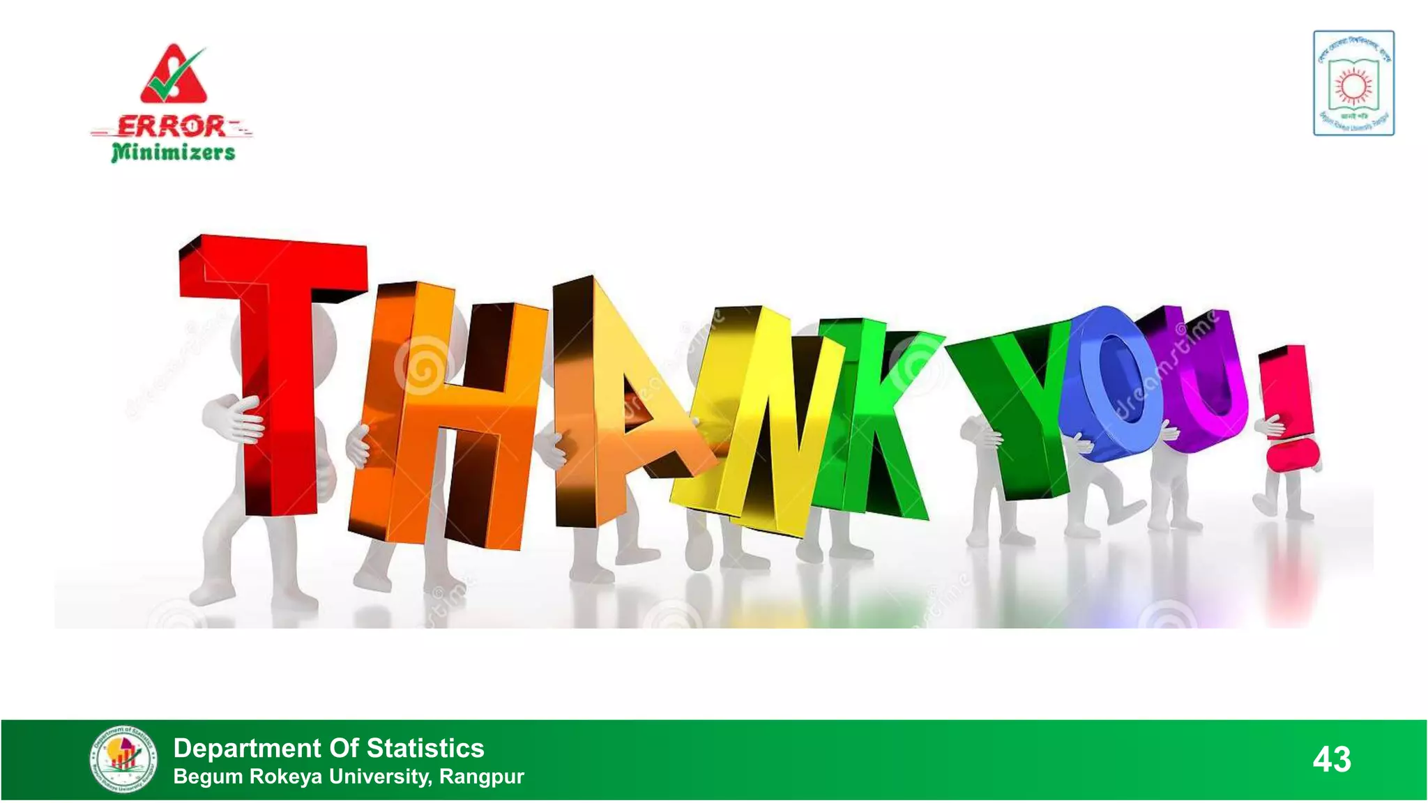 Department Of Statistics
Begum Rokeya University, Rangpur
43
 