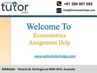 info@Onlinetutorhelps.com
+61 280 067 005
Address- Victoria St, Darlinghurst NSW 2010, Australia
Welcome To
Econometrics
Assignment Help
www.onlinetutorhelps.com
 