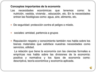 Fundamentos de la economía Principales corrientes : como la objetiva y la subjetiva.     Las relaciones que existen entre las ciencias economías, la contaduría y la administración para destacar la importancia de dicha disciplina. 