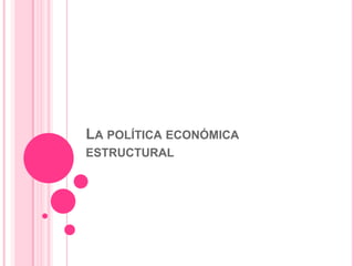 La política económica estructural