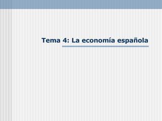 Tema 4: La economía española 