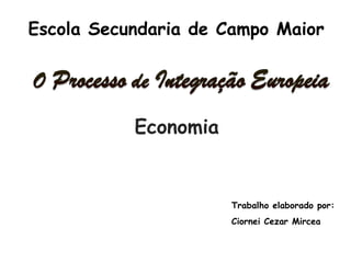 Escola Secundaria de Campo Maior Economia Trabalho elaborado por: Ciornei Cezar Mircea 