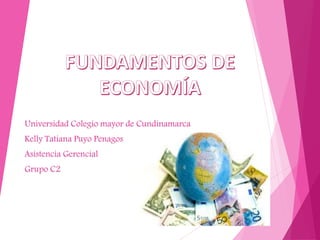 Universidad Colegio mayor de Cundinamarca
Kelly Tatiana Puyo Penagos
Asistencia Gerencial
Grupo C2
 