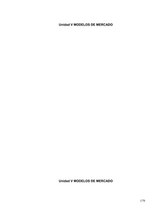 Unidad V MODELOS DE MERCADO
Unidad V MODELOS DE MERCADO
179
 