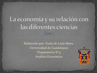 Elaborado por: Paola de León Mora.
Universidad de Guadalajara
Preparatoria N°4
Análisis Económico
 