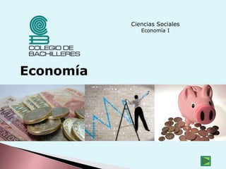 Ciencias Sociales
Economía I
Economía
 