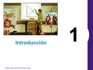 Copyright © 2004 South-Western/Thomson Learning
1
Introducción
 