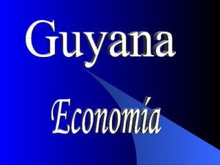 Guyana Economía 