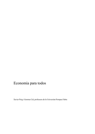 Economia para todos 
Xavier Puig i Gemma Cid, professors de la Universitat Pompeu Fabra  