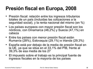¿Qué es un banco central?
Prof. Dr. Manuel Salas Velasco 32
• El banco central es una entidad
pública, autónoma e independiente del
gobierno, responsable de la política
monetaria de un país
EE.UU.: La Reserva Federal, Washington D.C.
Eurozona: Banco Central Europeo
Frankfurt
Inglaterra: Banco de Inglaterra, Londres
Economía Política Capítulo 7
 