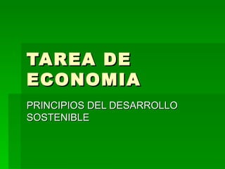 TAREA DE ECONOMIA PRINCIPIOS DEL DESARROLLO SOSTENIBLE 