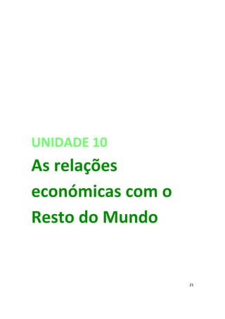 UNIDADE 10 

As relações
económicas com o
Resto do Mundo
21
 