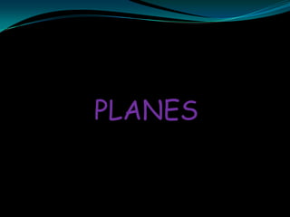 PLANES
 