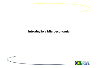 Introdução a Microeconomia
 