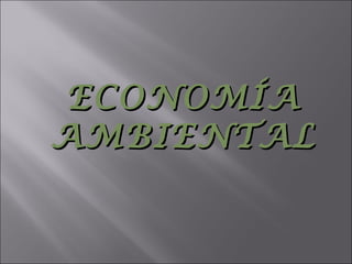 ECONOMÍA
AMBIENTAL
 