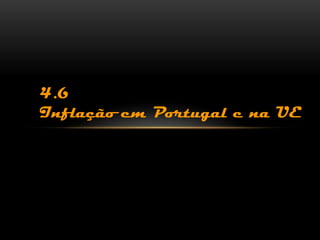4.6
Inflação em Portugal e na UE
 