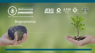 Bioeconomía
CDMX a 15 de julio 2021
 