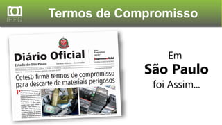 Termos de Compromisso
Em
São Paulo
foi Assim...
 