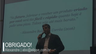 OBRIGADO!
Alexandre | abc@elipse.com.br
 