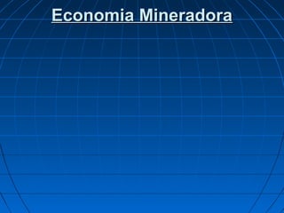 Economia Mineradora

 