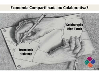 Economia Compartilhada ou Colaborativa?
 