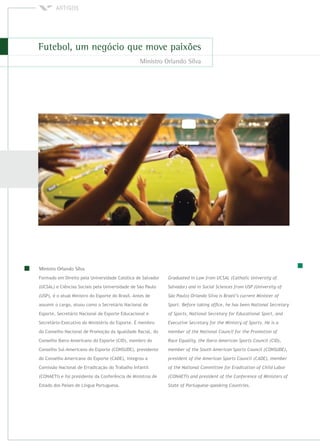 Formado em Direito pela Universidade Católica de Salvador
(UCSAL) e Ciências Sociais pela Universidade de São Paulo
(USP), é o atual Ministro do Esporte do Brasil. Antes de
assumir o cargo, atuou como o Secretário Nacional de
Esporte, Secretário Nacional de Esporte Educacional e
Secretário-Executivo do Ministério do Esporte. É membro
do Conselho Nacional de Promoção da Igualdade Racial, do
Conselho Ibero-Americano do Esporte (CID), membro do
Conselho Sul-Americano do Esporte (CONSUDE), presidente
do Conselho Americano do Esporte (CADE), integrou a
Comissão Nacional de Erradicação do Trabalho Infantil
(CONAETI) e foi presidente da Conferência de Ministros de
Estado dos Países de Língua Portuguesa.
 