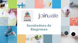 Incubadora de
Empresas
 