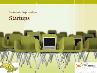 Semana do Empreendedor

Startups

 