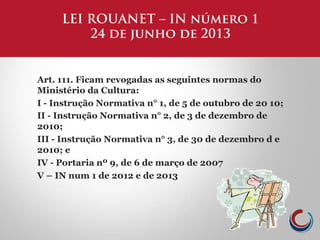 LEI ROUANET / LEIS DE INCENTIVO
O Formulário
 