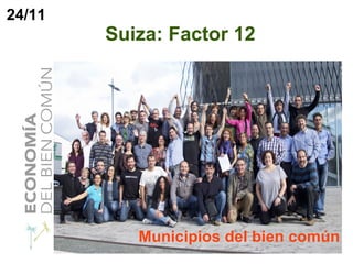 24/11

Suiza: Factor 12

Municipios del bien común

 