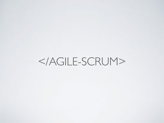 </AGILE-SCRUM>
 