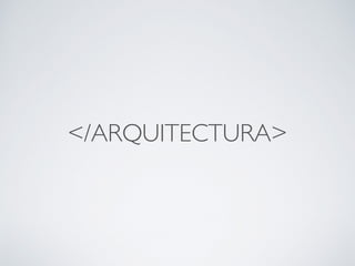 </ARQUITECTURA>
 
