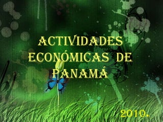 Actividades Económicas  de Panamá  2010. 