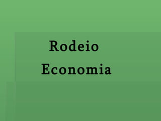 Rodeio
Economia
 