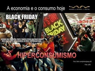 A economia e o consumo hoje




                              Foto: flickr.com/photos/jassy-50
                                                  Foto: (AP)
 