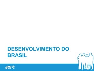 DESENVOLVIMENTO DO
BRASIL
 