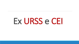 Ex URSS e CEI
 