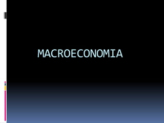 MACROECONOMIA
 